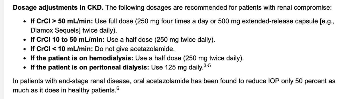 The attached says acetazolamide ⬇️s intraocular pressure in ESRD by only 50% compared to nl patients. But look at the dosing recommendations for CKD/ESRD. Why cut dose in CDK, every other diuretic we increase dose as GFR ⬇️s? Maybe the 50% response is bc underdosing? #askrenal