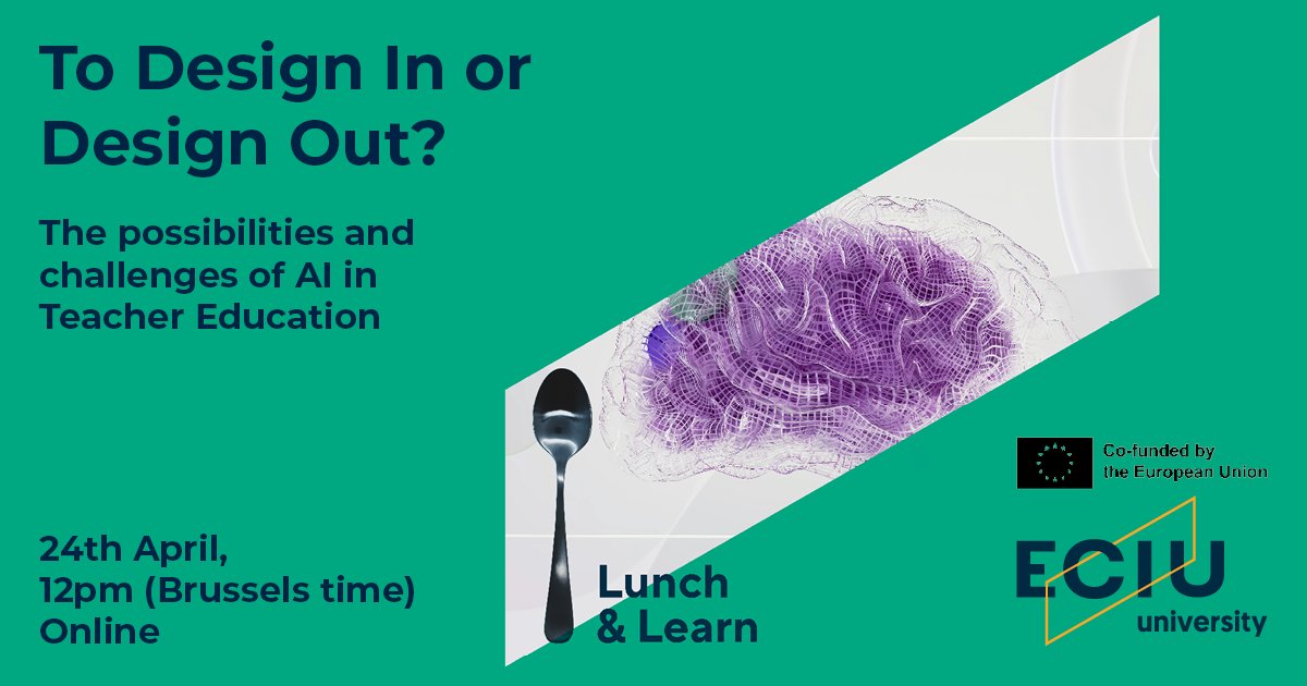 24 April, 12:00 p.m. @ECIUniversities Lunch & Learn: To Design In or Design Out? The possibilities and challenges of AI in Teacher Education webmagazine.unitn.it/node/120381/