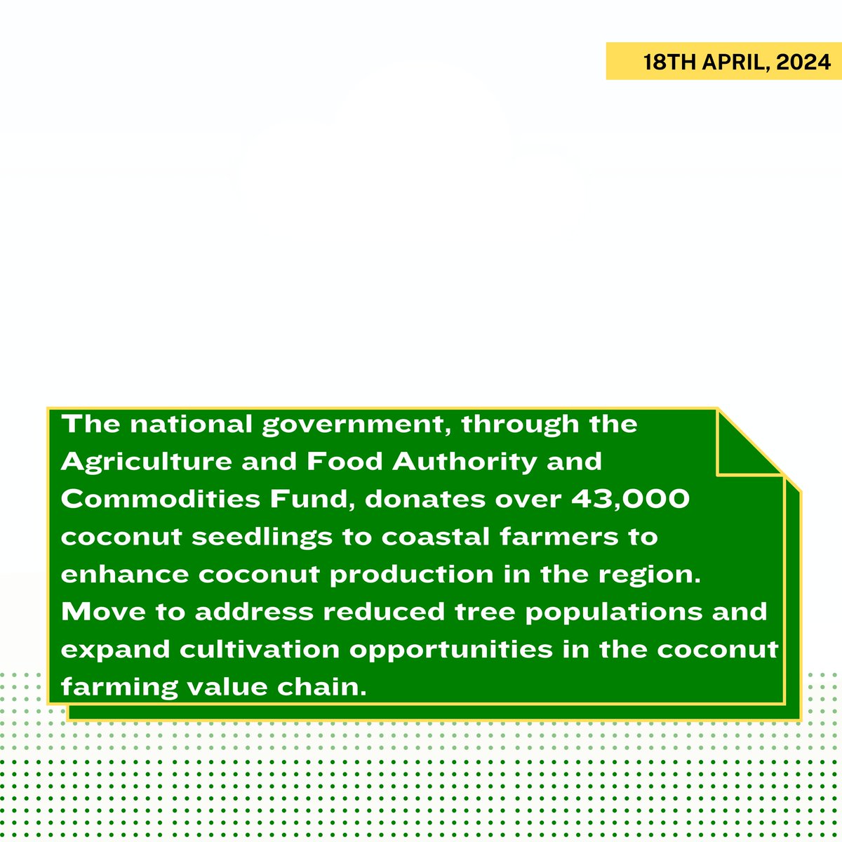 The national government, through the Agriculture and Food Authority and Commodities Fund, donates over 43,000 coconut seedlings to coastal farmers to enhance coconut production.