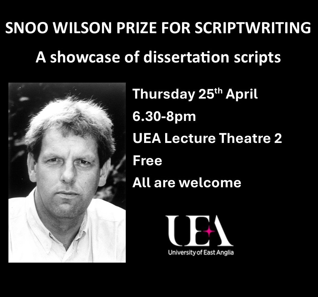 Inviting you to the annual prize-award ceremony for the Snoo Wilson Prize for best scriptwriting dissertation on Thursday 25th April in Lecture Theatre 2, 6.30-8pm. This is a free event and all are welcome. @uealdc @uniofeastanglia @UnionUEA @UEA_HUMGrad @WritersCentre