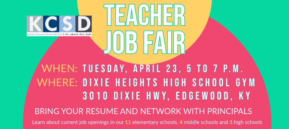 The KCSD is holding its annual Teacher Job Fair on Tuesday, April 23, 5 - 7 PM at Dixie Heights High in the School Gym. Bring your resume and network with principals!