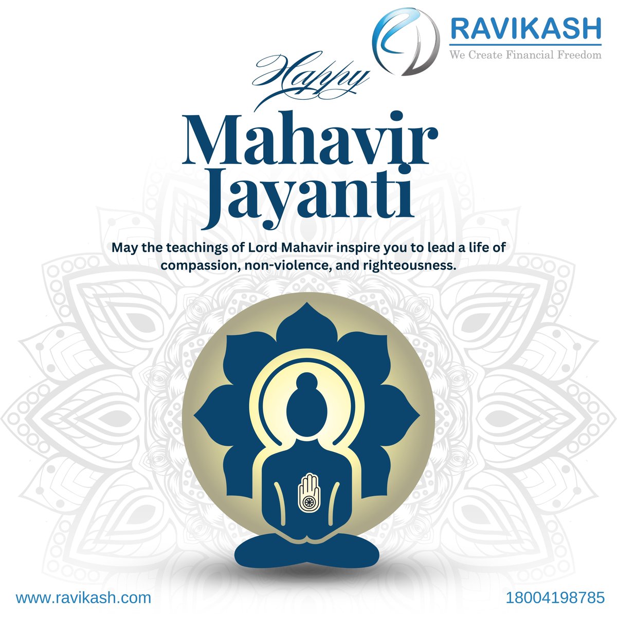 Happy Mahavir Jayanti!

Let's honor the legacy of Lord Mahavir with compassion, peace, and enlightenment. Wishing you all a day filled with harmony and spiritual growth.

#MahavirJayanti #Peace #Compassion #RavikashFinancial #BusinessLoan #Loan #MortgageLoan #Finance #Ravikash