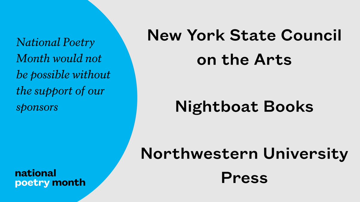 We want to thank the following 2024 #NationalPoetryMonth sponsors who help make possible the largest literary celebration in the world: @NYSCArts, @nightboatbooks, & @NorthwesternUP.