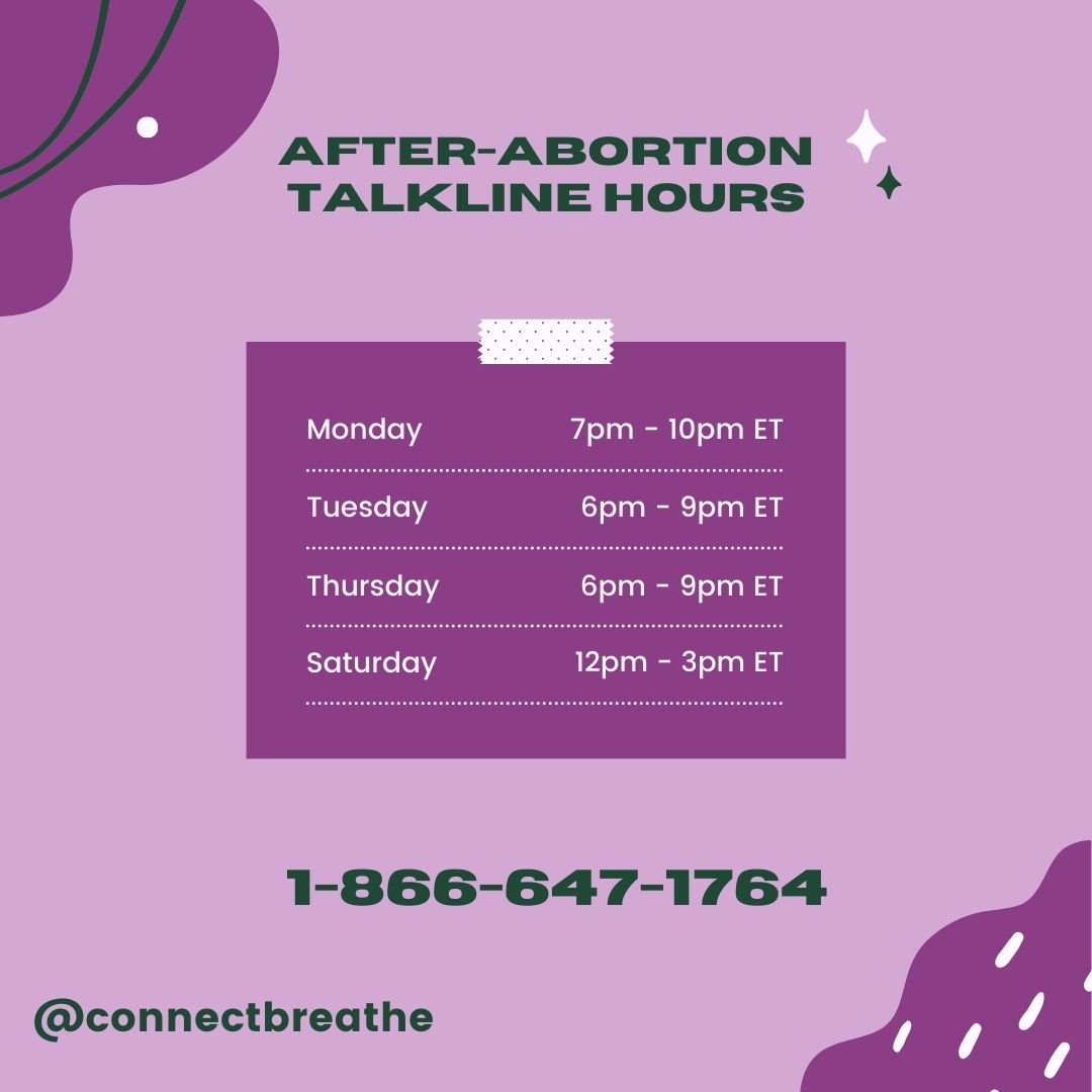 Our nonjudgmental after-abortion talkline provides support for people who have had abortions &amp; their loved ones.

Current hours:
Monday 7-10 PM ET
Tuesday 6-9 PM ET
Thursday 6-9 PM ET
Saturday 12-3 PM ET

Call us toll-free at 1-866-647-1764. We’re here to listen.