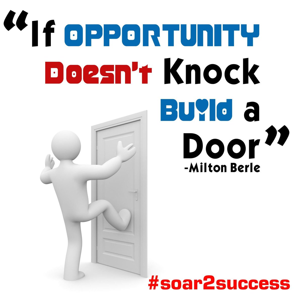 ''If opportunity doesn't knock build a door.''- Milton Berle #Leadership #Pilotspeaker #Soar2Success