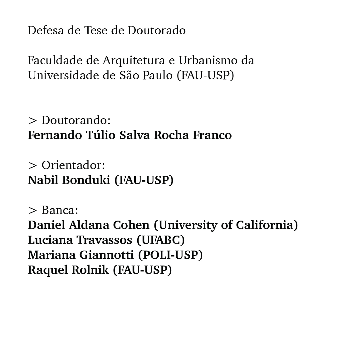 Chegou a hora da banca :)

Orientador:
Nabil Bonduki (FAU-USP) <a href="/NabilBondukiSP/">Nabil Bonduki 🏡</a>

Banca:
Daniel Cohen (University of California) <a href="/aldatweets/">Daniel Aldana Cohen @aldasky.bsky.social</a>
Luciana Travassos (UFABC) <a href="/laquatica/">luciana travassos</a>
Mariana Giannotti (POLI-USP)
Raquel Rolnik (FAU-USP) <a href="/raquelrolnik/">Raquel Rolnik</a>