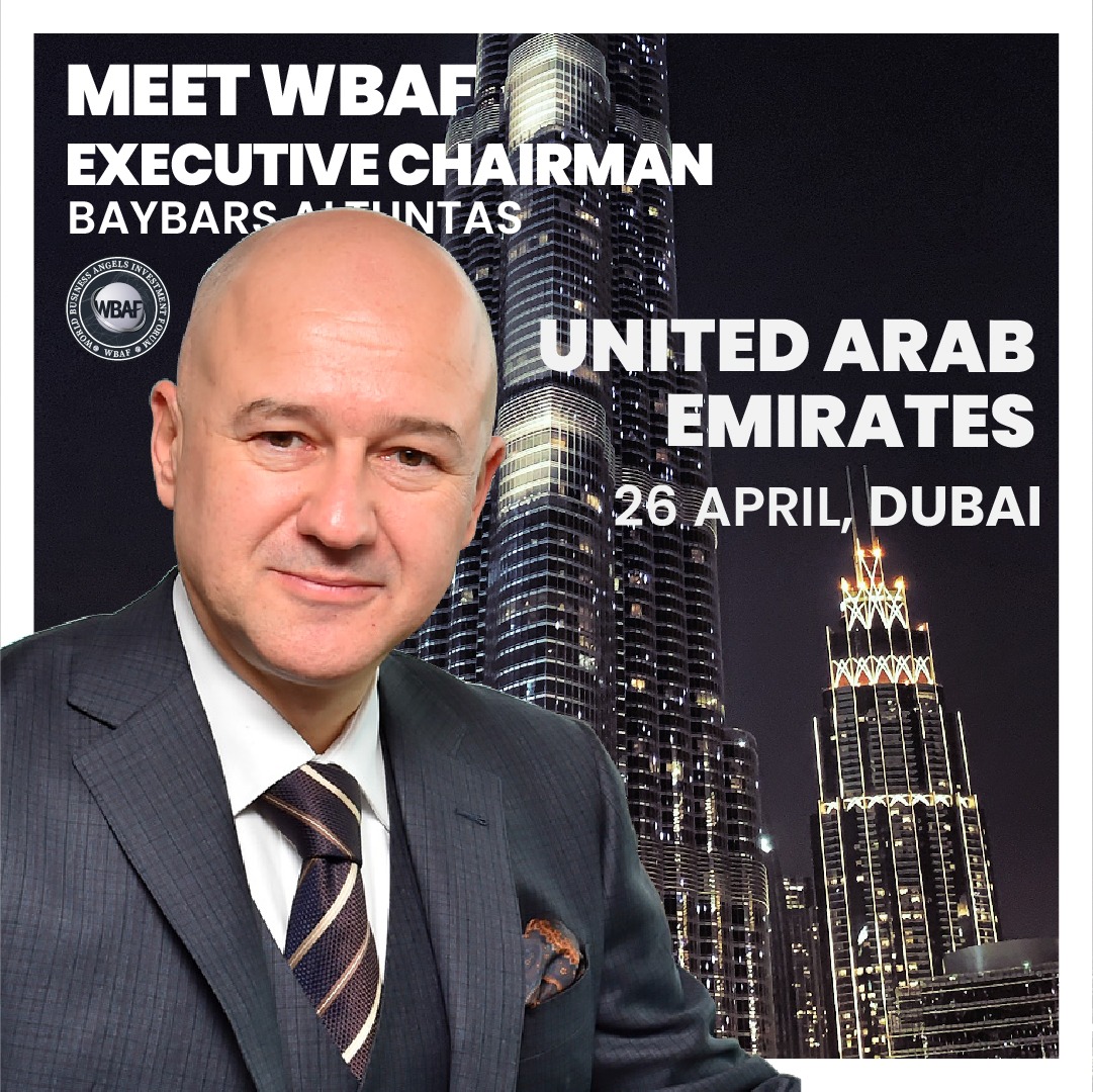 MEET - Baybars Altuntas, Executive Chairman, World Business Angels Investment Forum, 26 April, Dubai.