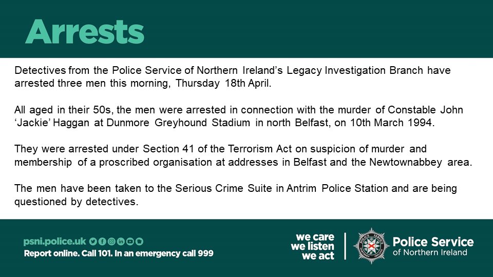 Detectives from our Legacy Investigation Branch have arrested three men this morning, Thursday 18th April, in connection with the murder of Constable John ‘Jackie’ Haggan.