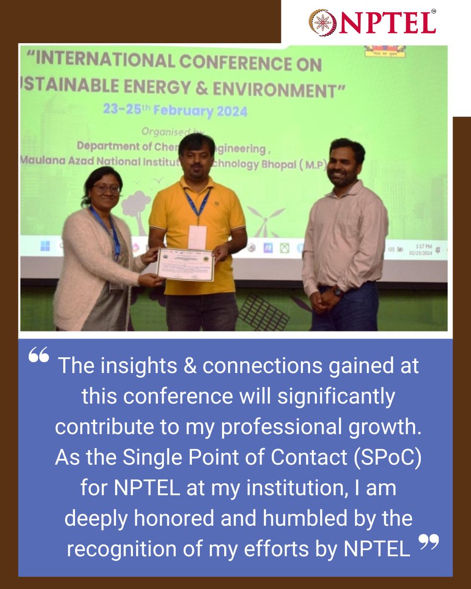 NPTEL facilitates Single Point of Contact (SPOCs), who are the key people who keep the ecosystem running between the institutions and NPTEL them in attending conferences. Read a testimonial of a SPOC who has attended a prestigious event through monetary support provided by NPTEL