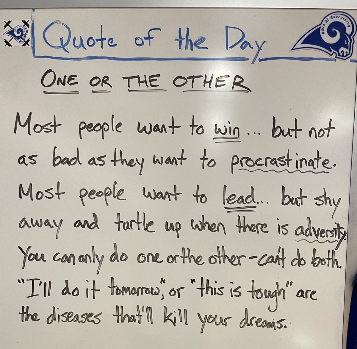 Can’t lead the way by waiting for tomorrow. Wake up, identify the goal and get after it! It’s the toughest paths lead to the greatest rewards