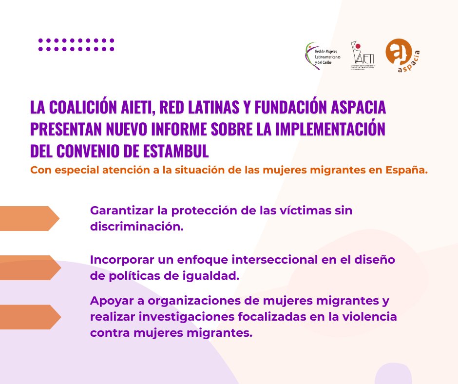 La coalición @AIETIcomunica @AspaciaFund y #RedLatinas presenta un nuevo informe sobre la implementación del #ConvenioDeEstambul, con especial atención a la situación de las #MujeresMigrantes en España. ✅Protección, sin discriminación interseccional, para todas.