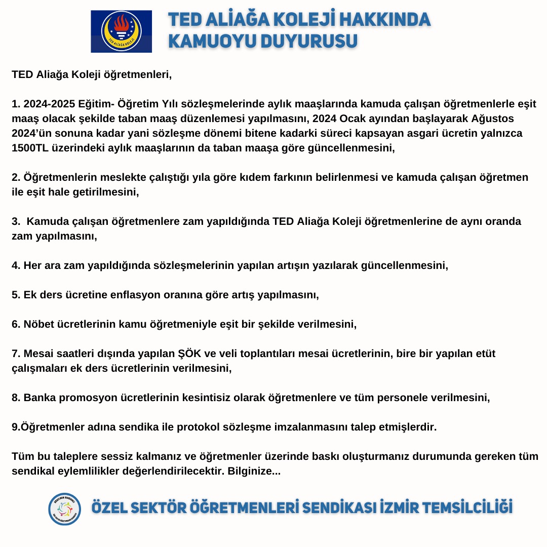 İzmir | <a href="/TEDAliagaKoleji/">TED Aliağa Koleji</a> öğretmenlerine
Saygı yok! 
Güvence yok! 
Hak yok!
Gelecek yok! 
Öğretmenlerin insanca yaşam koşulları yok!
Geçen seneden bu yana öğretmenlerin tüm çabasına rağmen asla muhatap alınmamaları, TED Aliağa yönetim kurulu tarafından iletişim kanallarının kalın