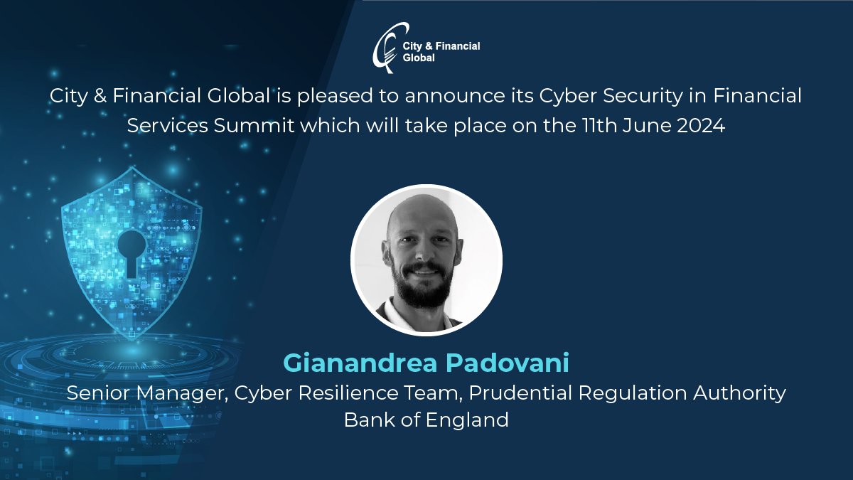 We are delighted to welcome Gianandrea Padovani, Senior Manager, Cyber Resilience Team, PRA, @bankofengland as a keynote speaker at our Cyber Security in Financial Services Summit, taking place on 11th June. Learn more: cityandfinancialglobal.com/cyber-security… #CyberSecurity