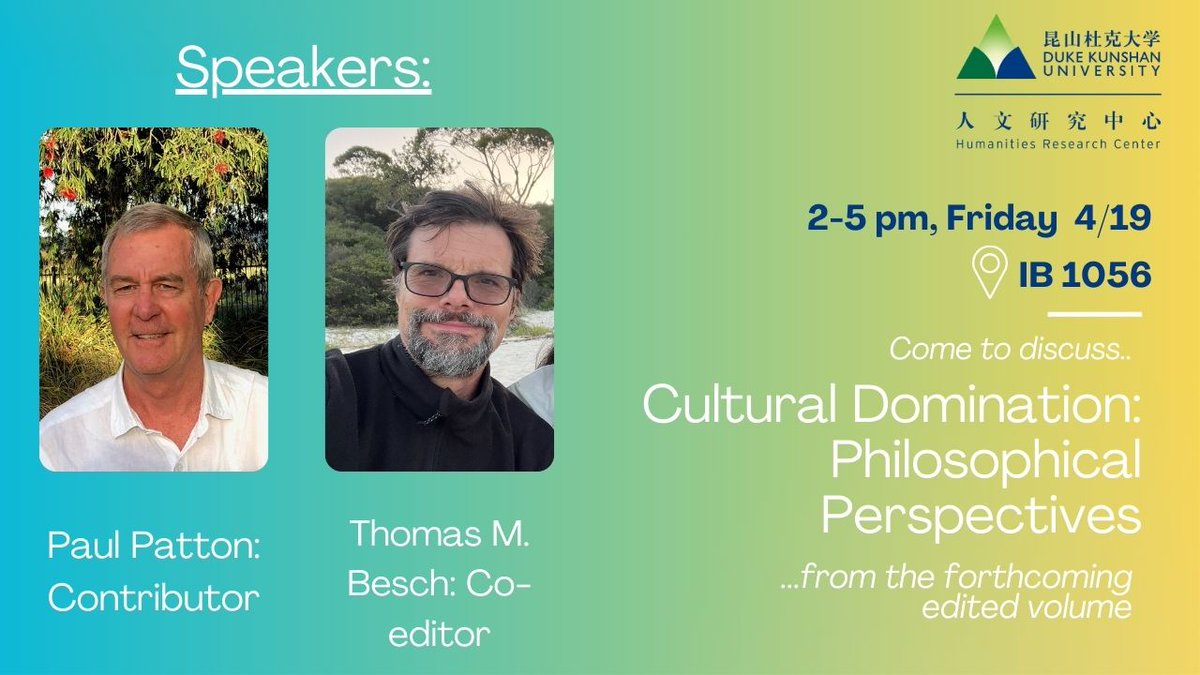 DKU_Humanities's tweet photo. Don't miss the talk on "Cultural Domination: Philosophical Perspectives" with Paul Patton &amp; Thomas M. Besch at Duke Kunshan, Fri 4/19, 2-5 PM in IB 1056. Engage in critical discussions and preview their latest work! 
#DKUHRC #Philosophy #CulturalDomination #AcademicDialogue https://t.co/RCiNthkIoy
