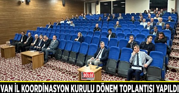 Van İl Koordinasyon Kurulu dönem toplantısı yapıldı bolgegazetesivan.com/van-haber/van-…