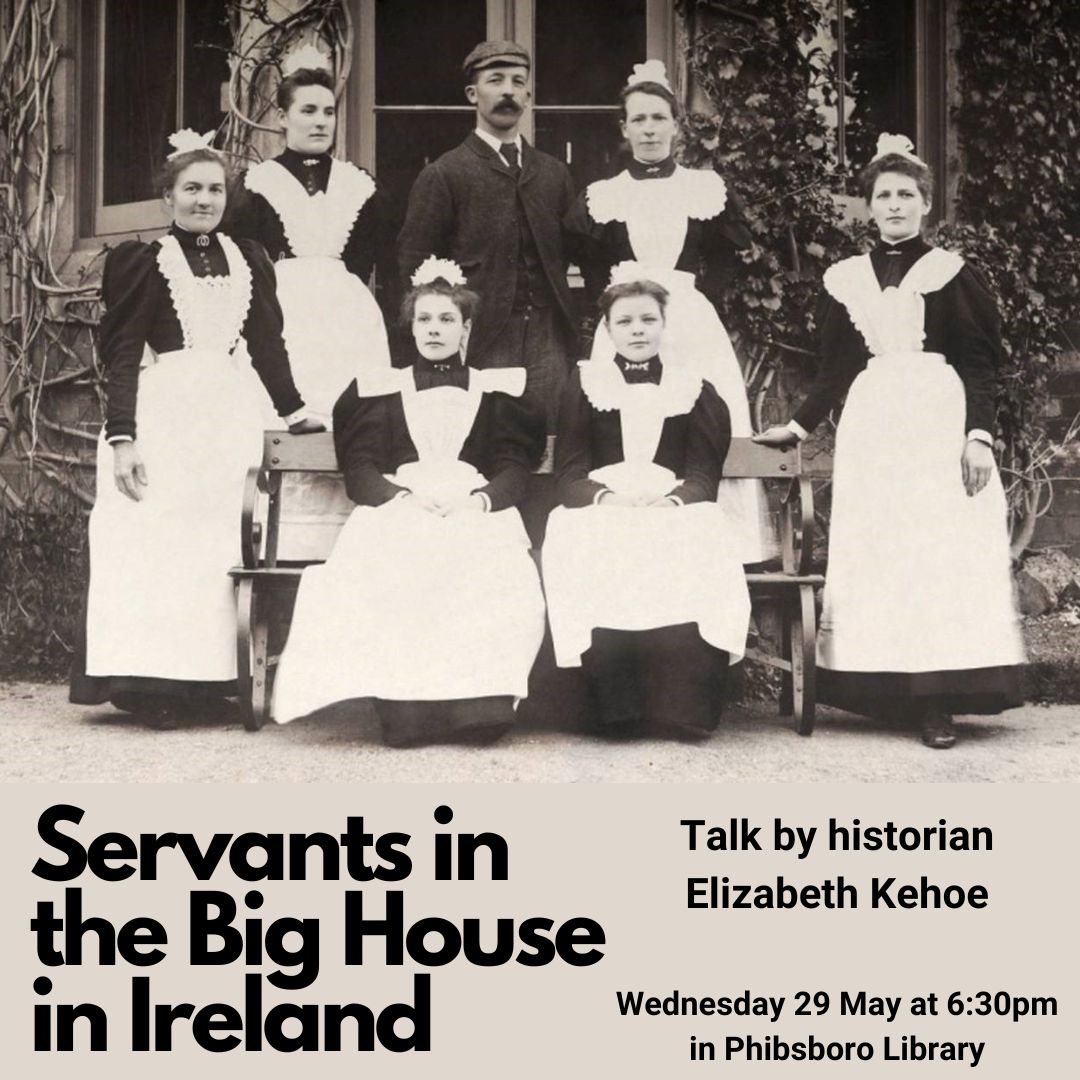 Servants in the Big House in Ireland

Talk by historian @ElizabethKehoe1 on how big houses depended on a workforce to cook, clean, serve tables, run baths, manage demesne, raise kids

Phibsboro library, Wed 29 May, 6:30pm
T: 01 2228333
E: phibsborolibrary@dublincity.ie @dubcilib