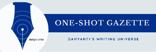 Join my One-Shot Gazette to receive free stories: • Exclusive to subscribers • Customized for your tastes • Written based on your prompts • Set in my writing universe: intriguing back stories, deleted scenes, new stories with existing characters.