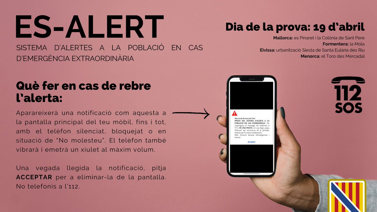 Conselleria de Presidència i Adm. Públiques (@presidenciagoib) on Twitter photo ⚠️ Demà divendres <a href="/Emergencies_112/">Emergències 112 Illes Balears</a> realitzarà una prova del sistema ES-Alert enviant un missatge al mòbil a aquestes zones:
👉🏻Colònia de Sant Pere
👉🏻Es Pinaret
👉🏻La Mola
👉🏻Urb Siesta de Sta Eulària des Riu
👉🏻El Toro des Mercadal
⏰ 12/12.30 h
+Info👇
tn.caib.es/ESAlert ⚠️ Demà divendres <a href="/Emergencies_112/">Emergències 112 Illes Balears</a> realitzarà una prova del sistema ES-Alert enviant un missatge al mòbil a aquestes zones:
👉🏻Colònia de Sant Pere
👉🏻Es Pinaret
👉🏻La Mola
👉🏻Urb Siesta de Sta Eulària des Riu
👉🏻El Toro des Mercadal
⏰ 12/12.30 h
+Info👇
tn.caib.es/ESAlert