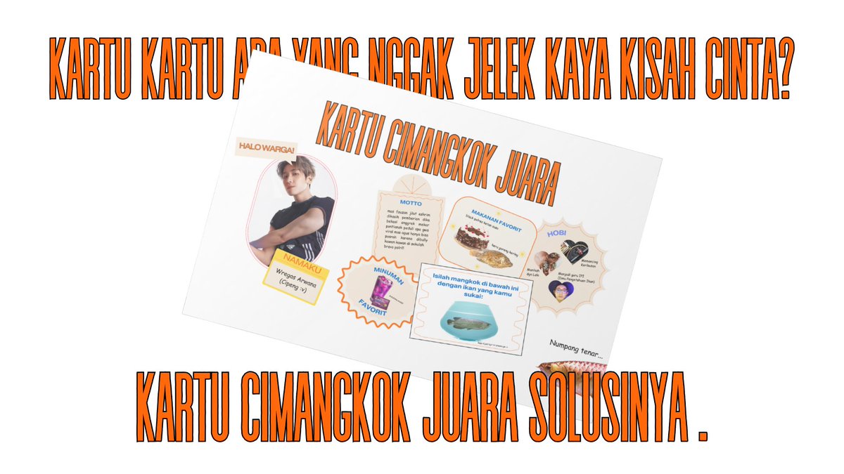 ㅤ

Nggak bisa cover kesehatan kaya BPJS tapi yang penting juara nasional di hatimu, dijamin nggak jelek kaya kisah cinta, Mamang persembahkan padamu, Kartu Cimangkok Juara (KCJ).

ㅤㅤ