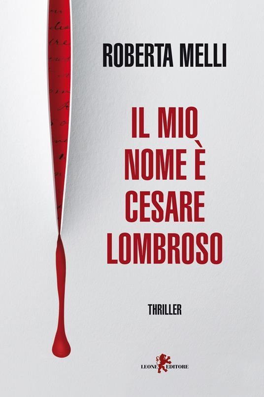 📘 Il mio nome è Cesare Lombroso ✍️ Roberta Melli Leone (27 marzo 2024) #thriller #giallo #adv Presentato su ABISSO numero 13 💙 Link in bio