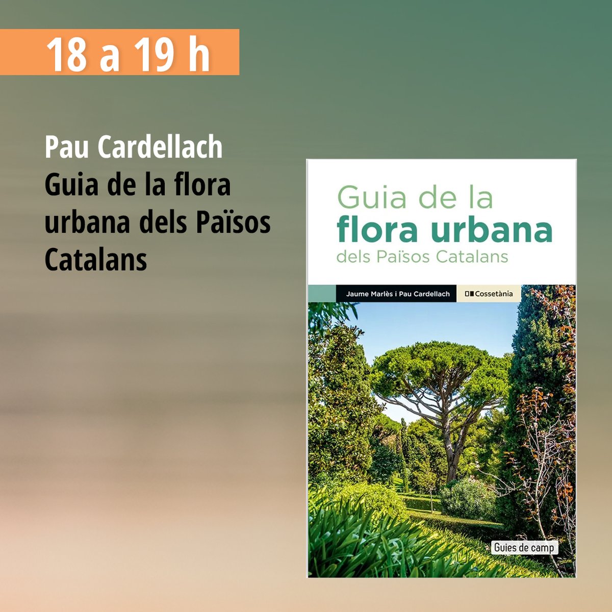 🟠 18 a 19 h
— Pau Cardellach <a href="/PauCardellach/">Pau Cardellach</a> 
📖 Guia de la flora urbana dels Països Catalans <a href="/Cossetania/">Cossetània Edicions</a>