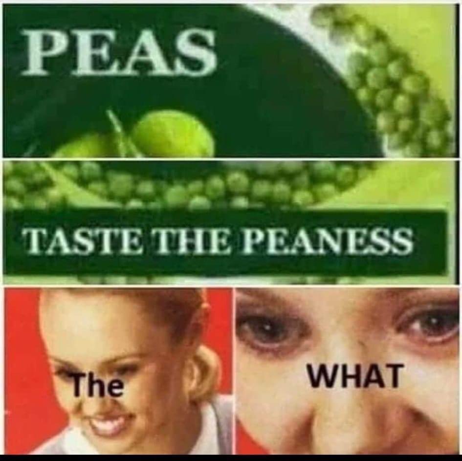 Speaking of peas… 🙄