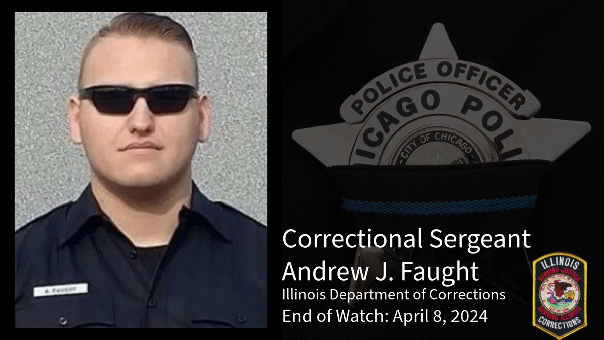 The Chicago Police Department extends our heartfelt condolences to the family, friends, and coworkers of Correctional Sergeant Andrew Faught of the Illinois Department of Corrections. Sergeant Faught was a six-year veteran of the Illinois Department of Corrections. Sergeant