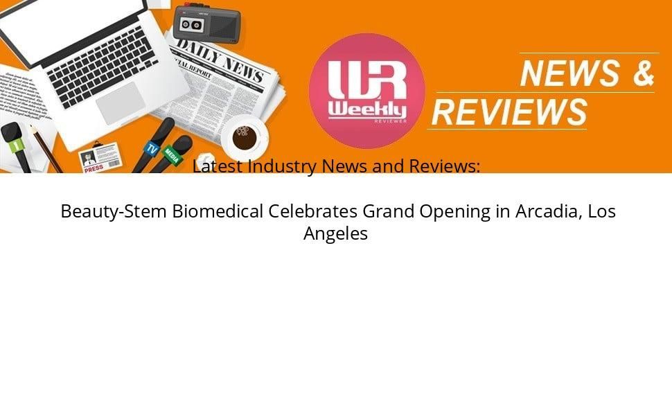 Beauty-Stem Biomedical Celebrates Grand Opening in Arcadia, Los Angeles weeklyreviewer.com/beauty-stem-bi… #industrynews #technology #News #IndustryNews #LatestNews #LatestIndustryNews #PRNews