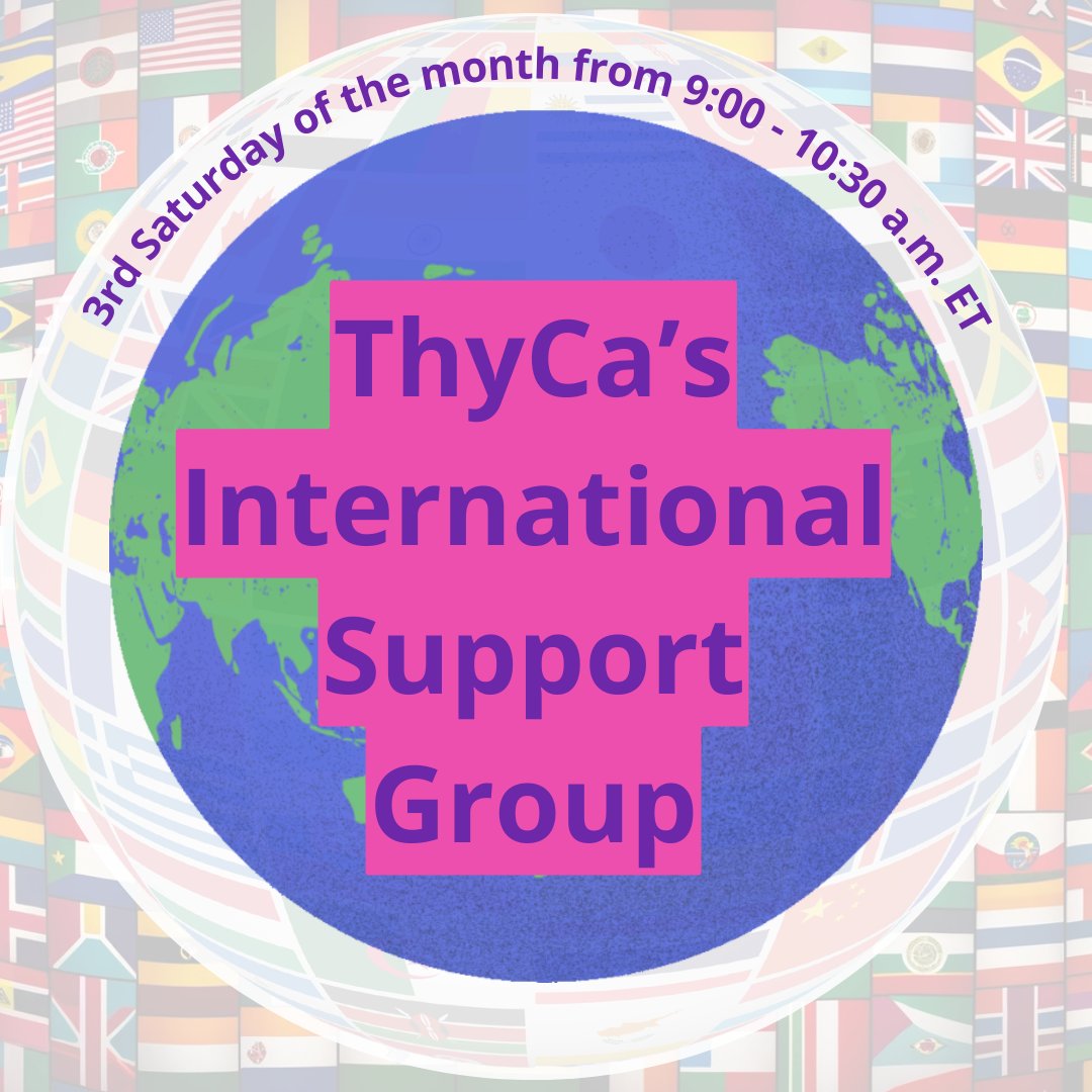 New support group: intended audience are those outside of the US, Canada & Mexico Zoom meetings - 3rd Saturday of the month from 9:00 - 10:30 a.m. New York City time. Please email intl-sig@thyca.org for details and go to thyca.pub/THYCAInternati… to register to join us. #ThyCa