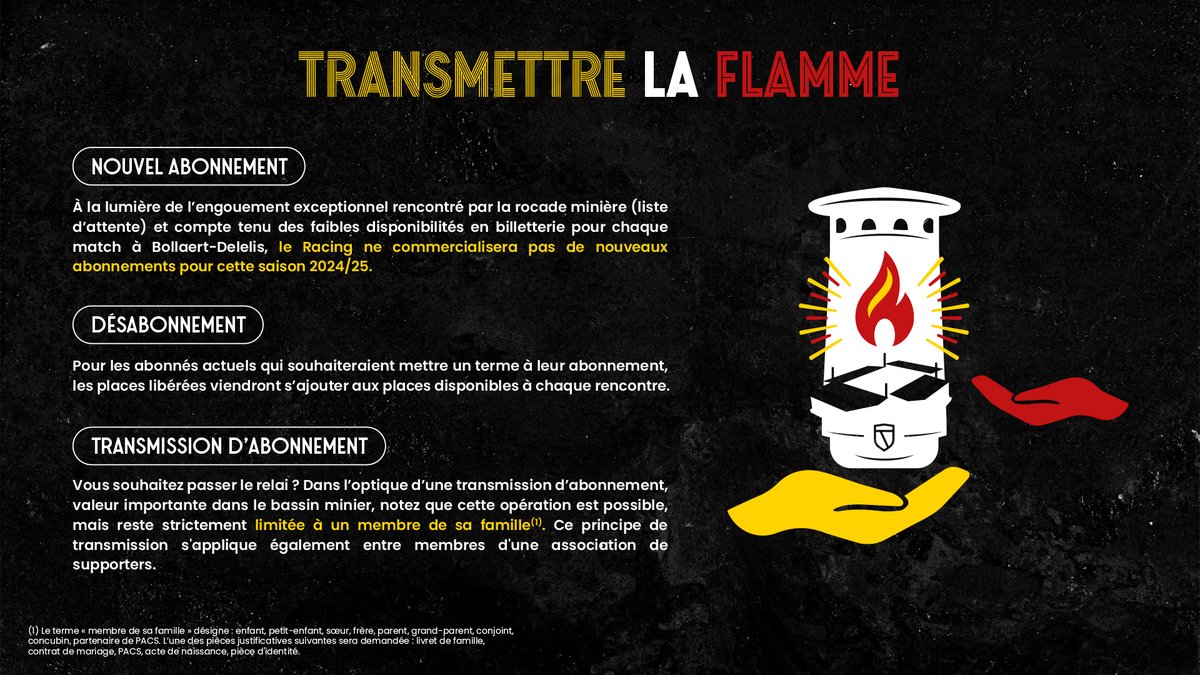 Transmission d'abonnement🤝

Pour passer le relai ? Cette opération est possible mais limitée à un membre de sa famille. Ce principe de transmission, valeur importante dans le bassin minier, s'applique aussi entre membres d'une association de supporters.

#NotreStadeNotreFlamme