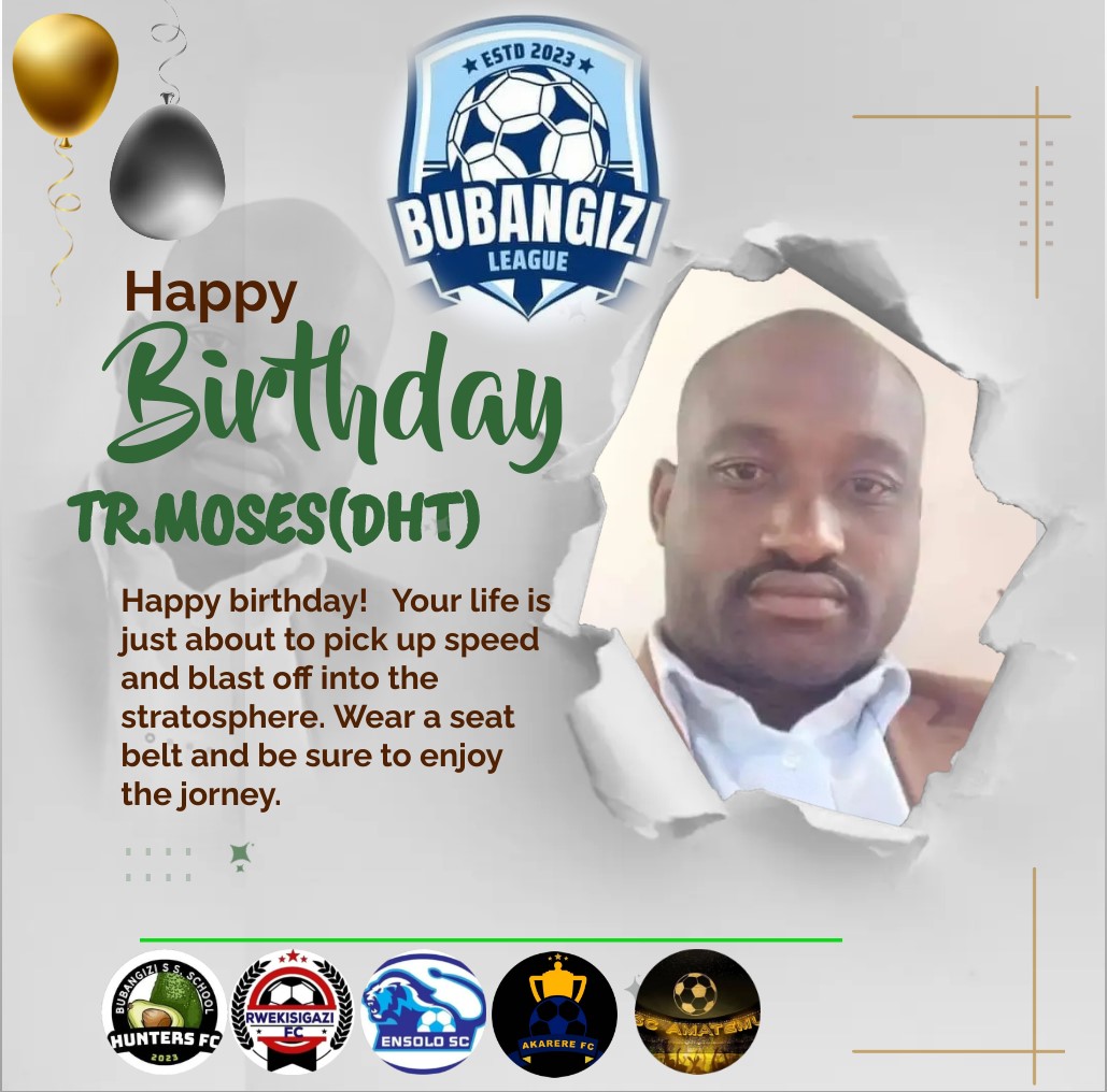 Happy birthday Tr. Ahimbisibwe Moses. Thank you for supporting #BubzLeague