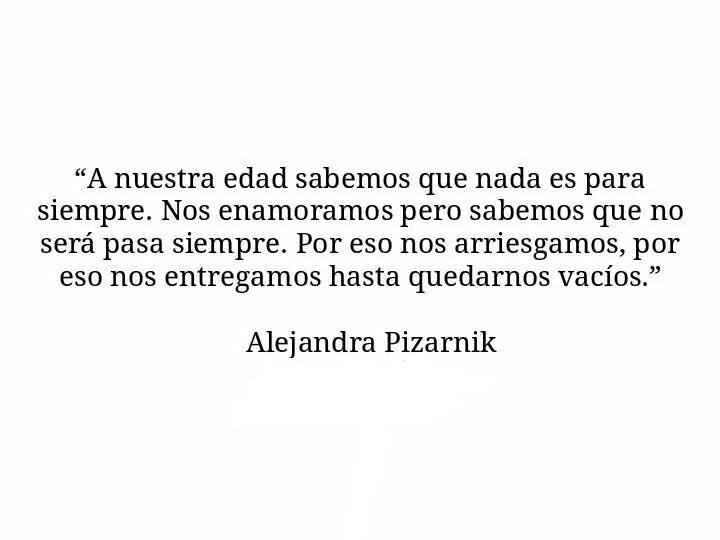 Por eso no nos arriesgamos 😱 “A nuestra edad sabemos que nada es para siempre. Nos enamoramos pero sabemos que no será para siempre.” Alejandra Pizarnik #cementeriodelibros