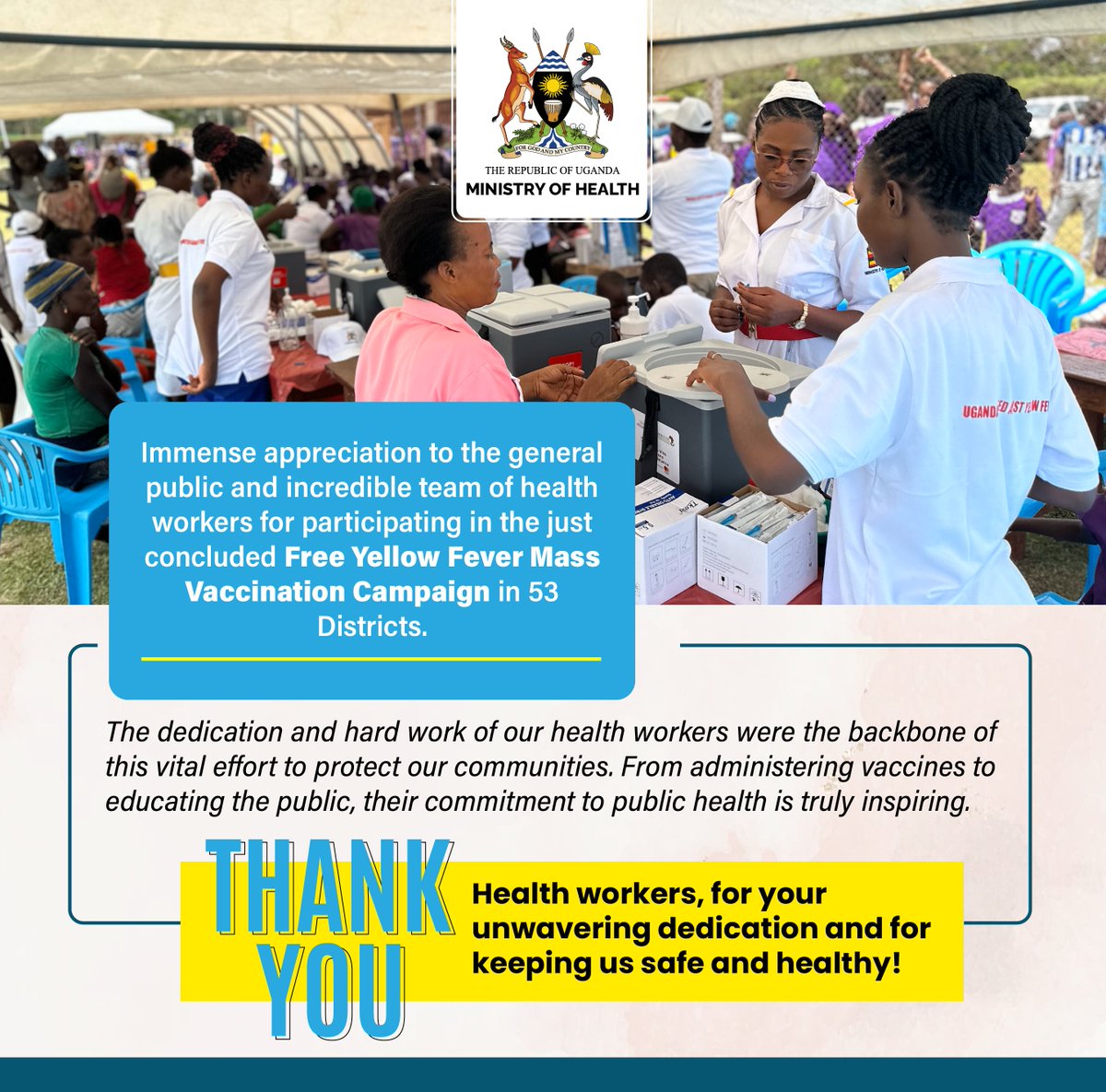 Ministry of Health appreciates the general public and health workers for participating in the just concluded Free Yellow Fever Mass Vaccination Campaign in 53 Districts. #YellowFeverFreeUG