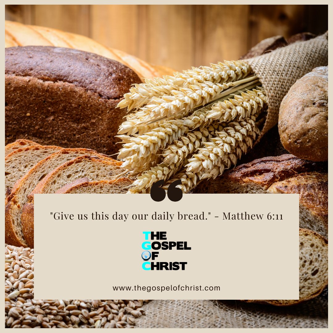 Give us this day our daily bread.

Matthew 6:11
 #dailybread #matthew6 #DailyBibleVerse #TGOC #TheGospelOfChrist #Bible