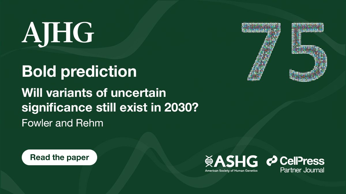 AJHG is now celebrating its 75th year with a series of bold predictions framing genetics and genomics for the future Will variants of uncertain significance still exist in 2030? hubs.li/Q02nlGwP0 #AJHGat75 @AJHGNews @geneticssociety @uwgenome @brotmanbaty @HeidiRehm