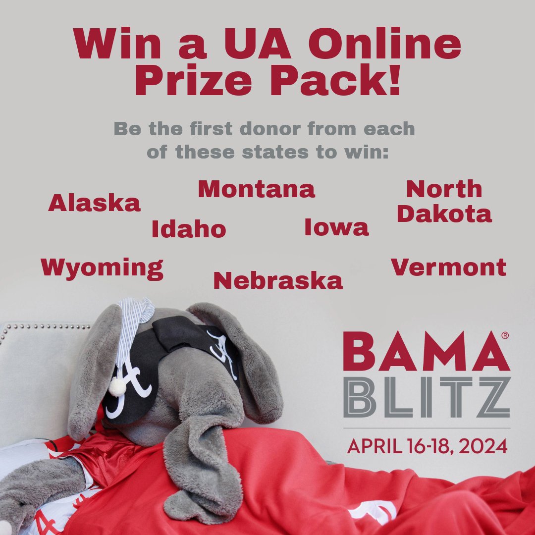 Today is the last day to donate to #BamaBlitz 2024! We're pushing for donations from the following states: Alaska, Idaho, Iowa, Montana, Nebraska, North Dakota, Vermont and Wyoming. The FIRST donor from each state will receive a prize pack! To donate visit bit.ly/3PJDDi4