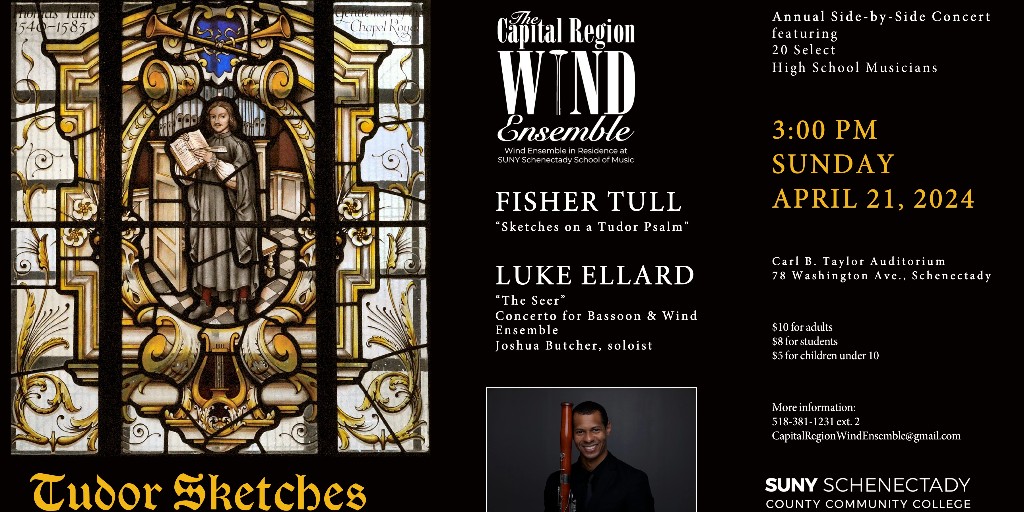 Capital Region Wind Ensemble presents Tudor Sketches, Sun., April 21, 3 p.m., Taylor Aud. With Joshua Butcher, Bassoon, of the Albany Symphony. Annual Side-by-Side concert with area high school musicians. $10-adults; $8-students: $5-children under 10, available at the door.