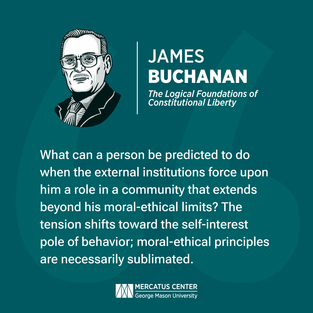 James M. Buchanan believed markets thrive on voluntary exchanges within moral bounds, while states require moral limits to protect freedom. . . James Buchanan, The Logical Foundations of Constitutional Liberty (Indianapolis: Liberty Fund, 1999), 365.