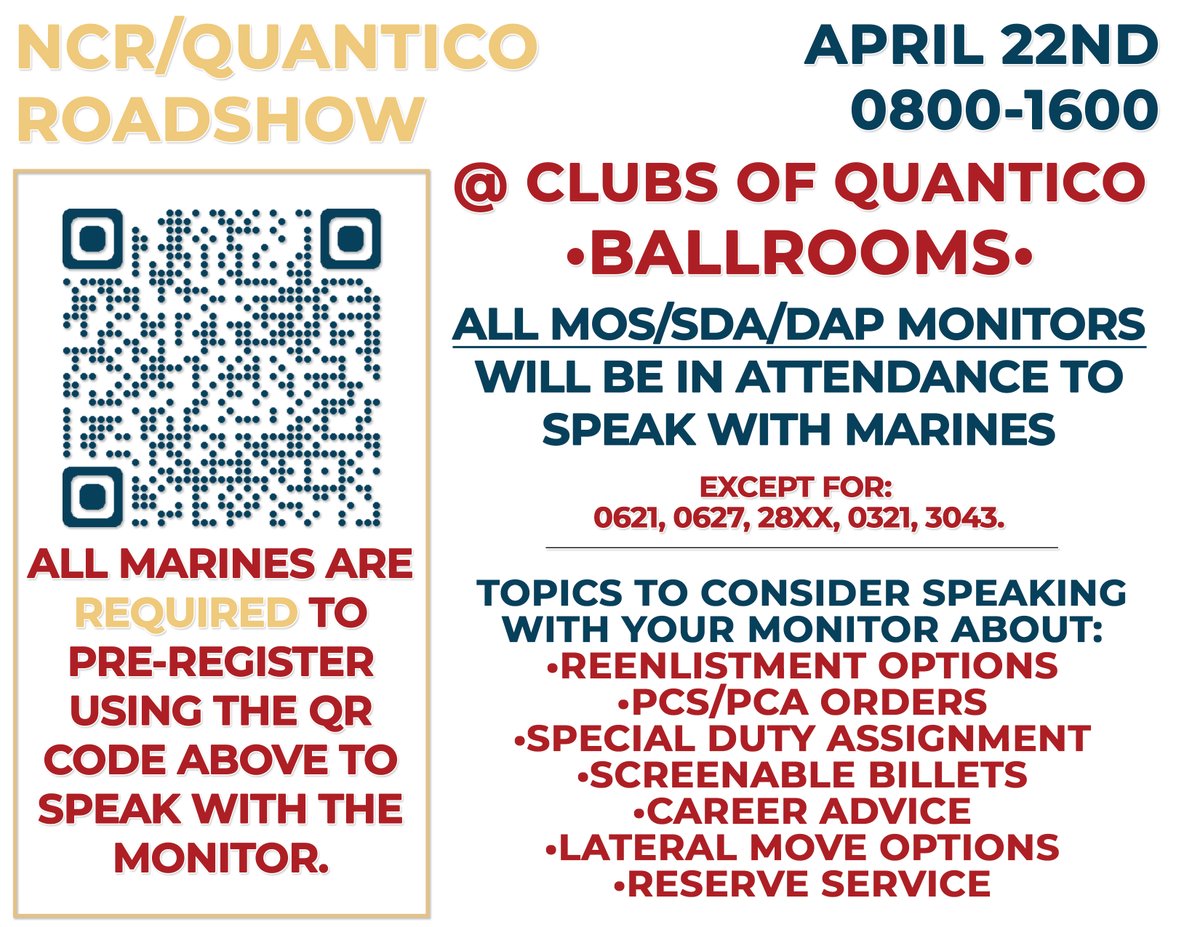 National Capital Region Quantico Road Show will be held at on April, 22. 8:00 a.m. - 4:00 p.m. Location: The Clubs at Quantico in the ballrooms. To speak with a monitor, all Marines are required to pre-register by scanning the QR code on the flyer. @USMCManpower @USMarineCorps