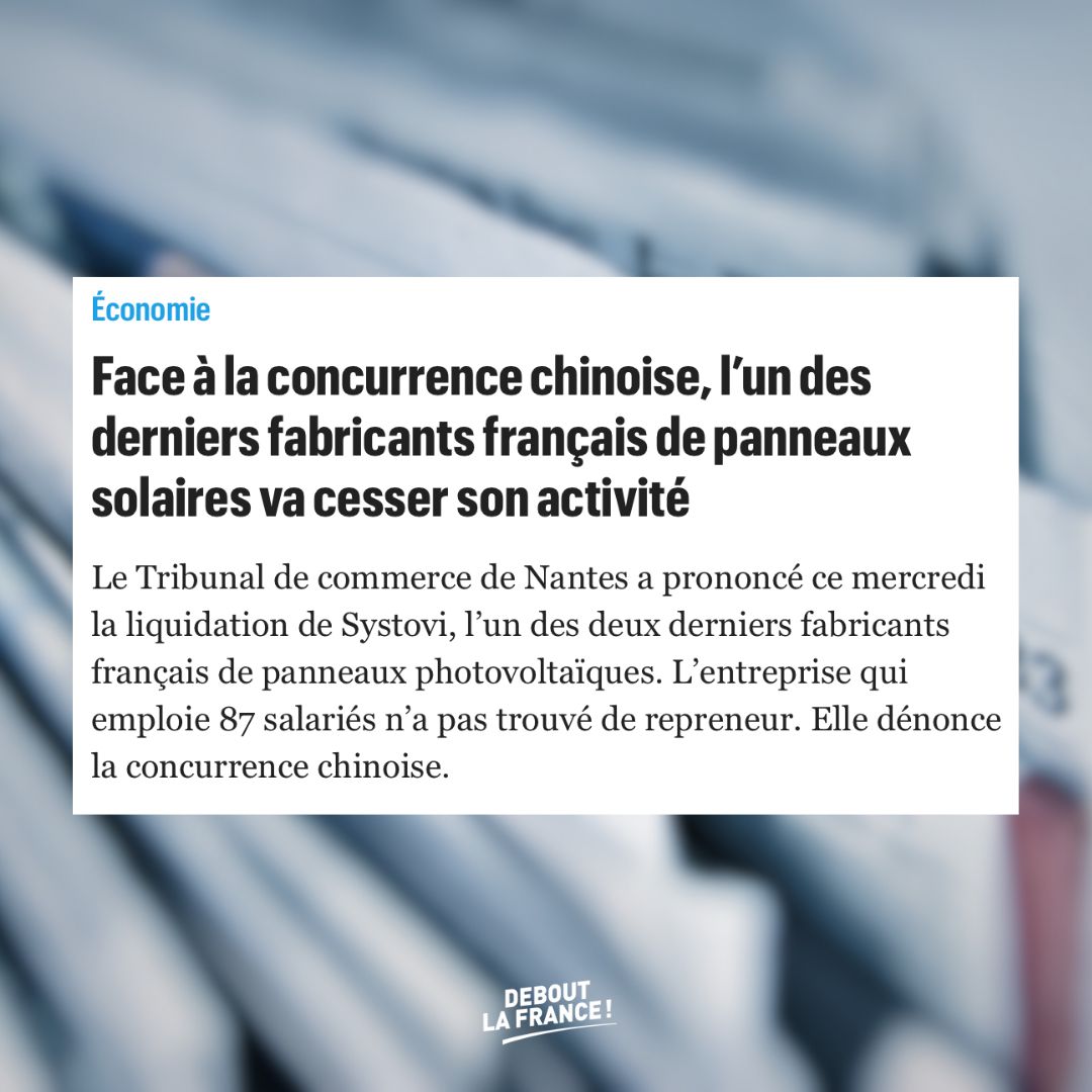 Systovi, l’un des deux derniers fabricants Français de panneaux photovoltaïques, mis en liquidation face à la concurrence chinoise.

La passivité du gouvernement pour défendre nos entreprise conduit à une aberration écologique et sociale. Nous subventionnons l’importation de