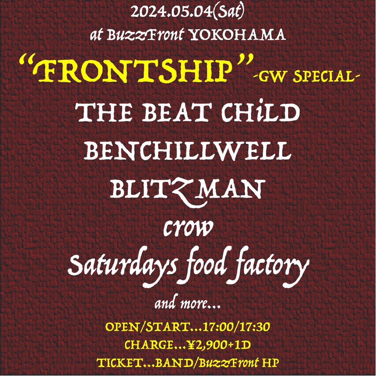 Blitzman_jp's tweet photo. 🚨横浜Buzz Front🚨
⚠️2024年05月04日(土)⚠️

“FRONTSHIP"
-GW SPECIAL-

《ACT》
THE BEAT CHiLD
BENCHILLWELL
BLITZMAN
crow
Saturday food factory

and more...

《OPEN/START》
17:00/17:30

《CHARGE》
¥2,900+1D
取り置きはメールかDMで
お願いします！
✉️blitzman.jp@gmail.com https://t.co/1LwehTBuiG
