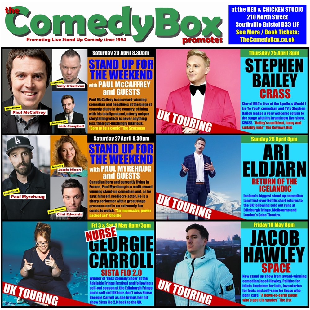 THE COMEDY BOX SIX PACK April 20 to May 10 Tickets still available for these shows at Bristol's Hen & Chicken Studio See more/ book online: bit.ly/446cc8f