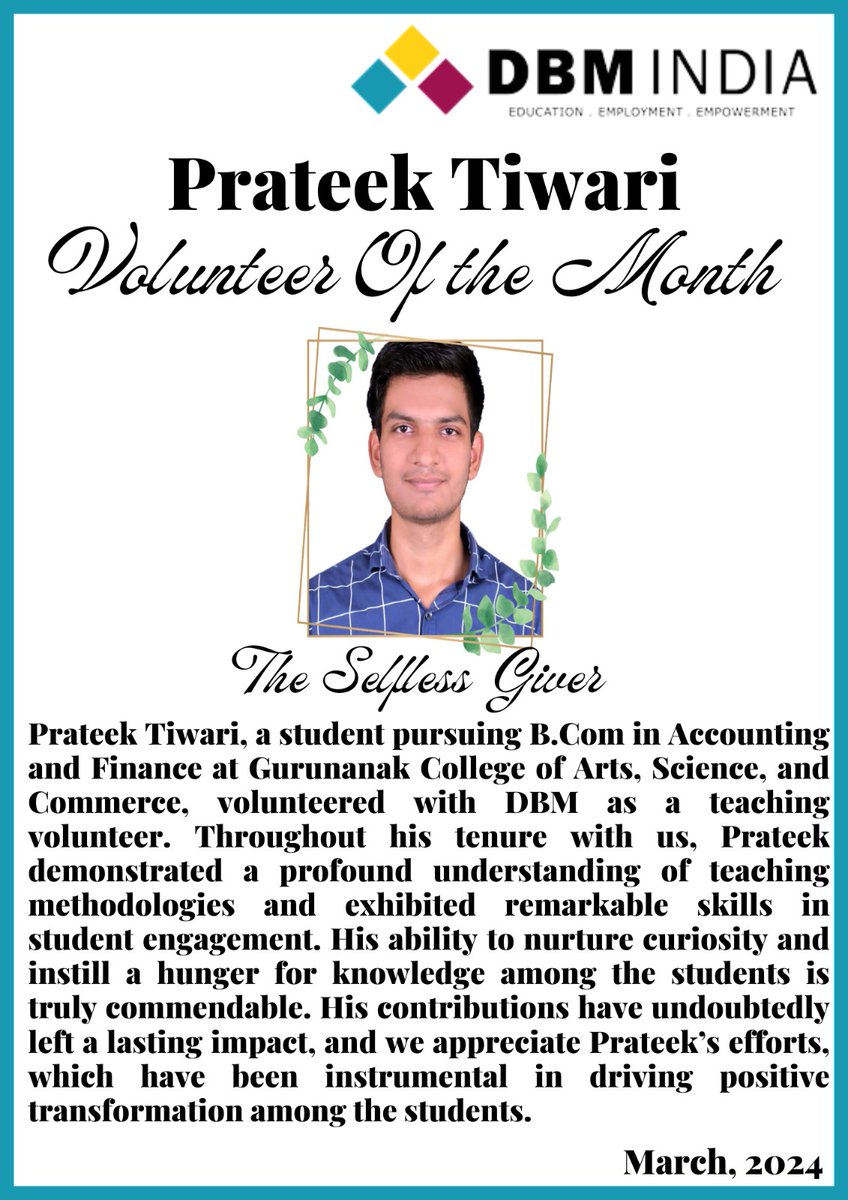 The volunteer for the month of March 2024 is Prateek Tiwari. Prateek a student at Gurunanak College of Arts, Science &amp; Commerce volunteered with DBM as teaching volunteer. His contributions have undoubtedly left  lasting impact, &amp; we appreciate his efforts.

#dbmindia #dbmteam
