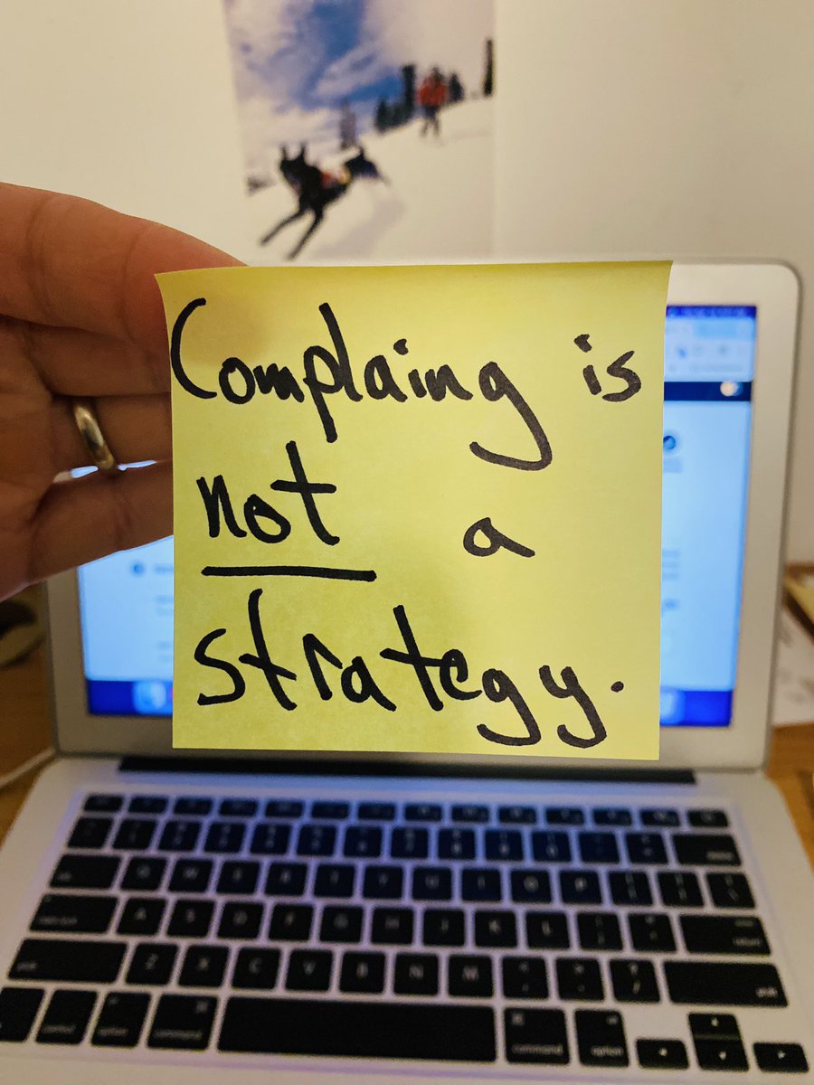 Complaining is not a strategy.