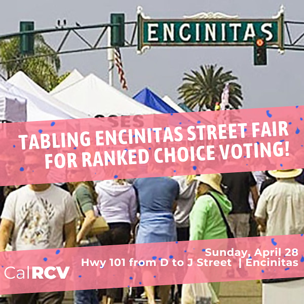 W'll be tabling at the Encinitas April Street Fair - a free event with food, five live music stages, children's rides, beer garden, and more than 450 vendors. Join us for tabling or stop by to say hello!

#ElectoralReform #RankedChoiceVoting #RCV 

mobilize.us/calrcv/event/6…