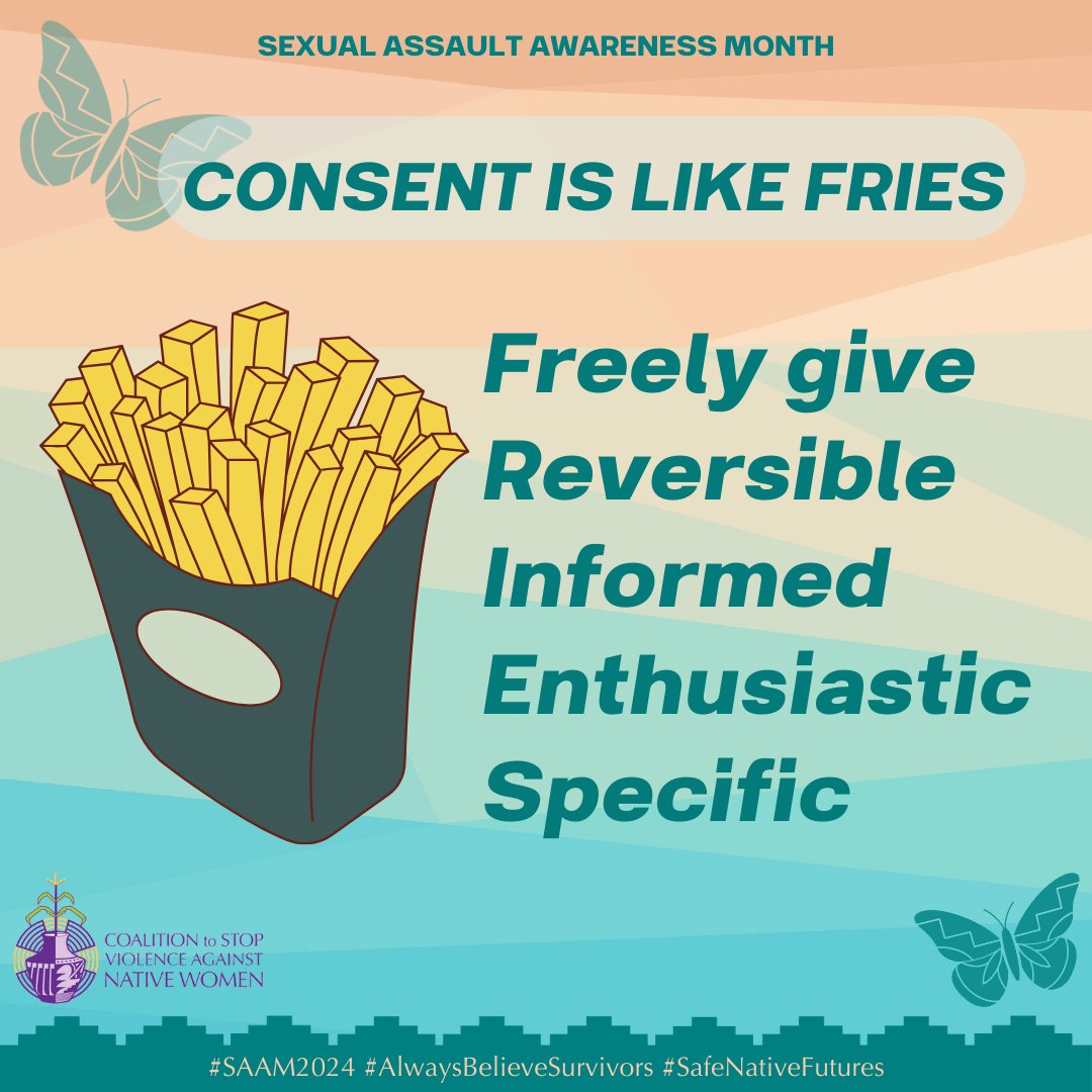 Practicing and honoring consent creates safer futures for our tribal communities.

#SAAM #SAAM2024 #BelieveSurvivors #SafeNativeFutures #HonorConsent