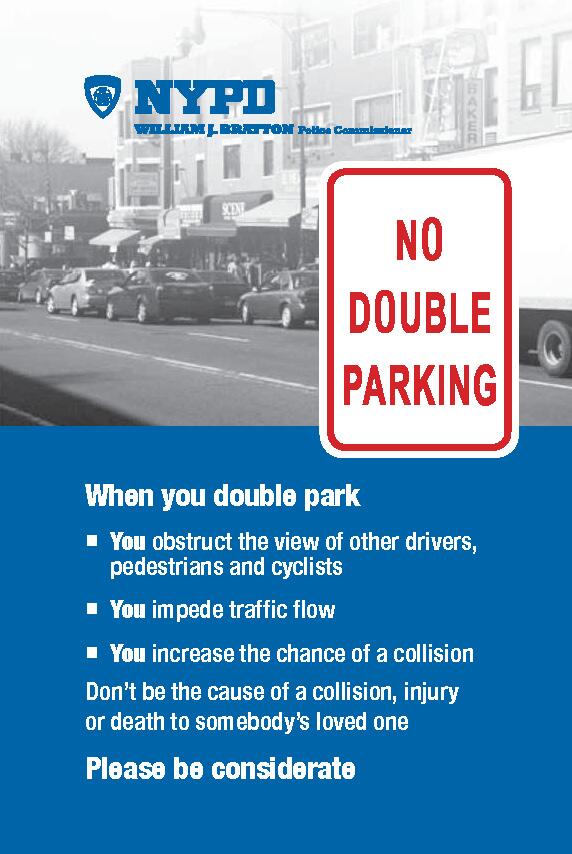 Let's be considerate and look at the bigger picture. Don't Double Park as it may cause an accident or worse a fatal accident.