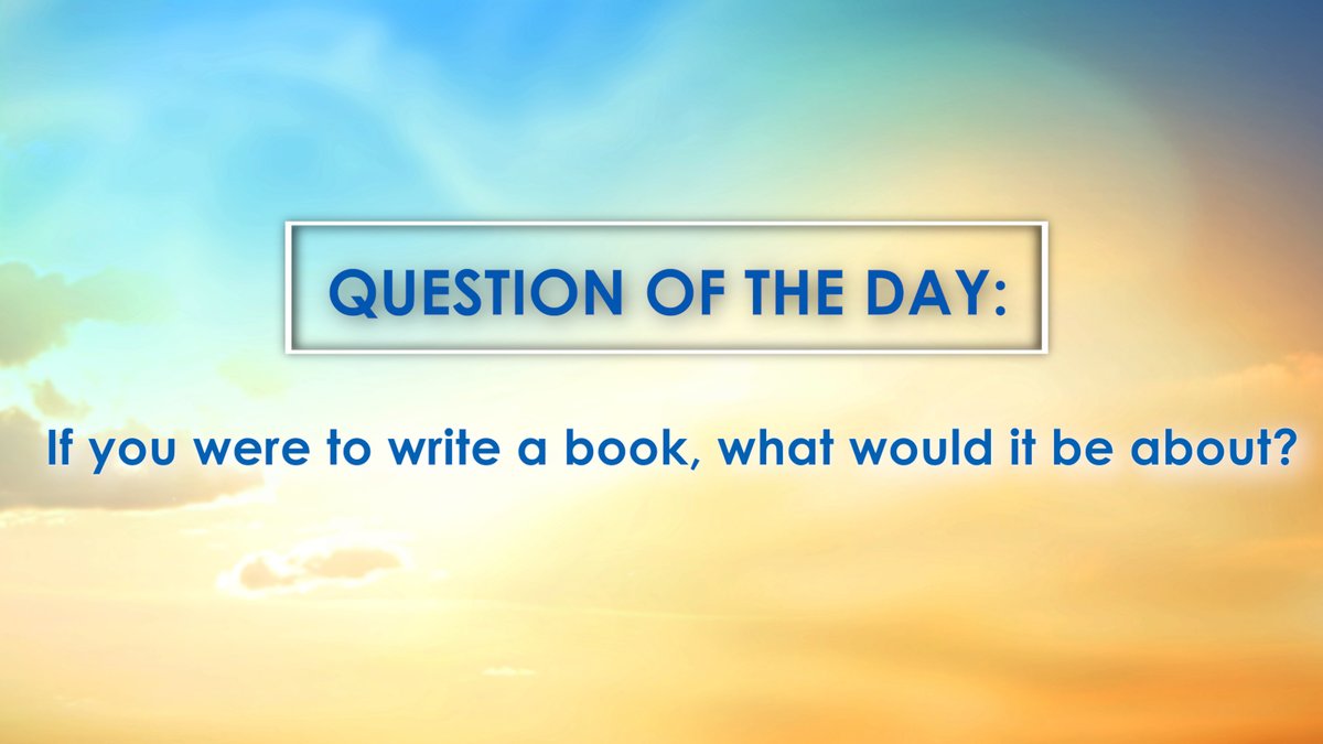 Monday's Question of the Day: If you were to write a book, what would it be about?📚