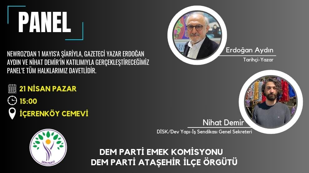 İşçinin,emekçinin, dayanışmanın bayramı olan 1 Mayıs'a günler kala, Tarihçi/Yazar Erdoğan Aydın ve DİSK/Dev Yapı -İş sendika Genel Sekreteri Nihat Demir'in katılımıyla panel yapılacaktır. Değerli halkımızı panelimize bekliyoruz. #Yaşasın1Mayıs #BijîYekGulan