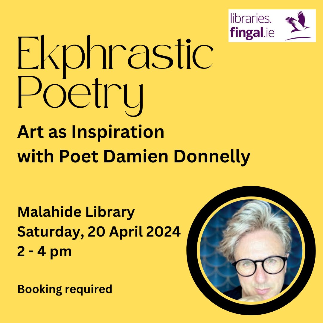 Love art? Love poetry? Join poet Damien Donnelly to explore how you can find inspiration from the visual world. Create ekphrastic poems from what you see and enjoy. Booking via #MalahideLibrary  t. 01 870 4430 / e. malahidelibrary@fingal.ie
@Fingalcoco @eventsinfinal #poetry